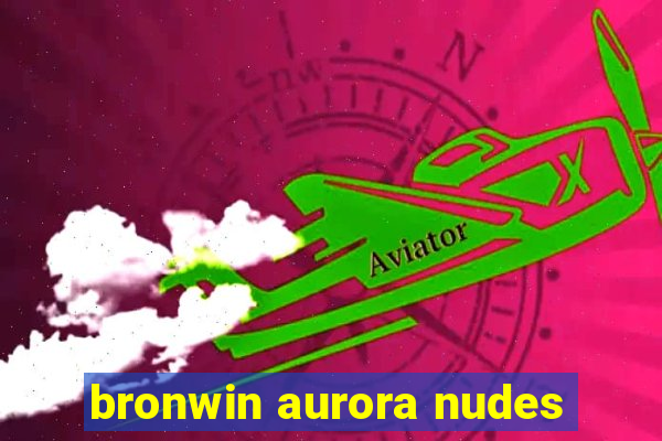 bronwin aurora nudes